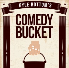 Kyle Bottom's Comedy Bucket