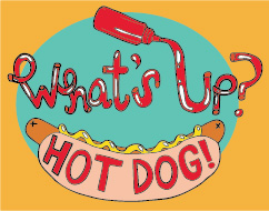 What's Up Hot Dog